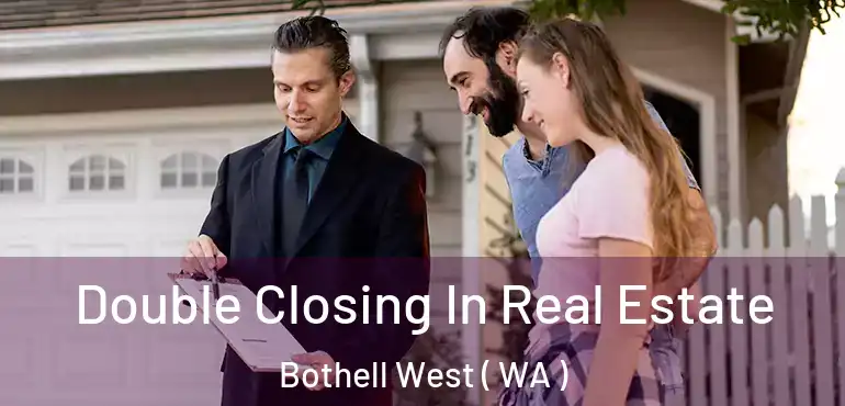  Double Closing In Real Estate Bothell West ( WA )