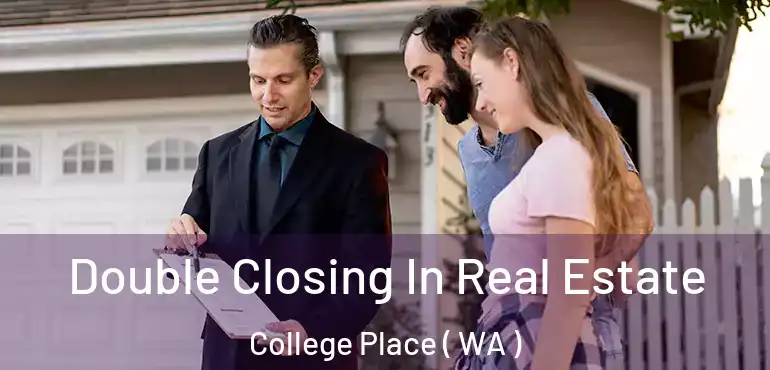  Double Closing In Real Estate College Place ( WA )