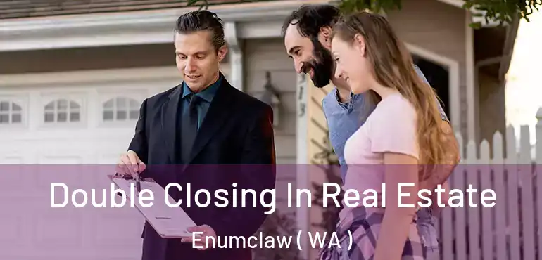  Double Closing In Real Estate Enumclaw ( WA )