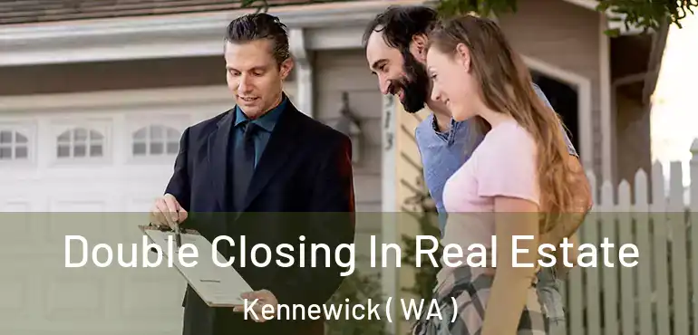  Double Closing In Real Estate Kennewick ( WA )