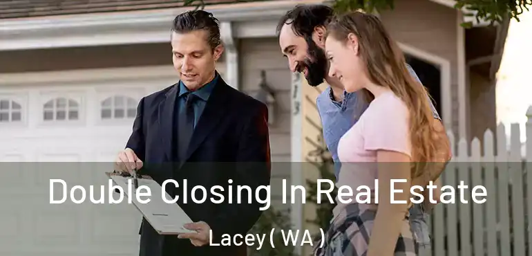  Double Closing In Real Estate Lacey ( WA )