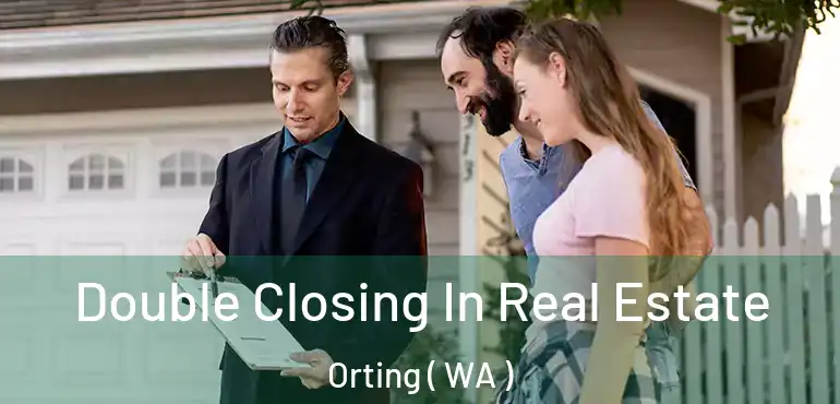  Double Closing In Real Estate Orting ( WA )