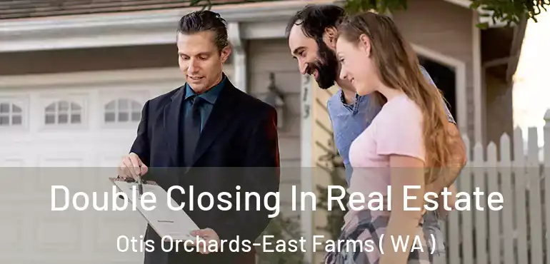  Double Closing In Real Estate Otis Orchards-East Farms ( WA )