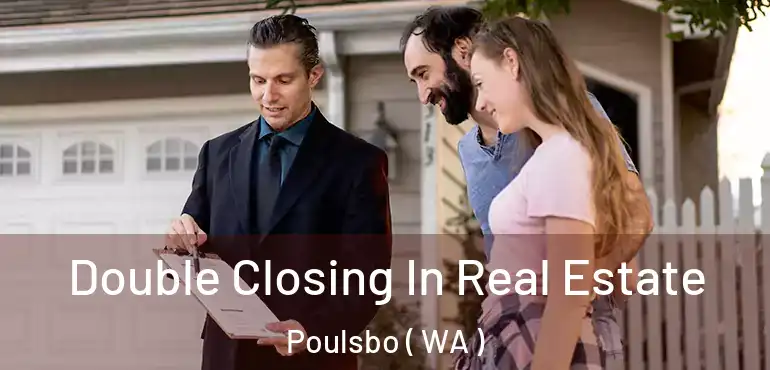  Double Closing In Real Estate Poulsbo ( WA )
