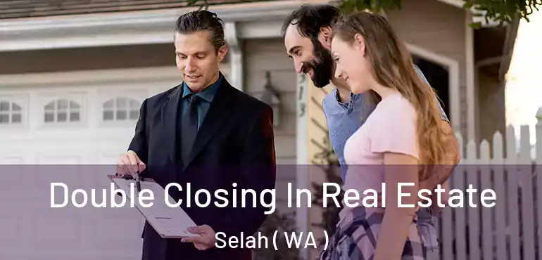  Double Closing In Real Estate Selah ( WA )