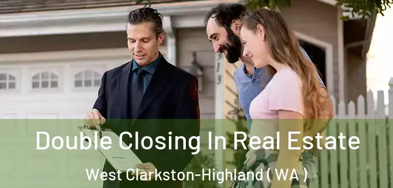  Double Closing In Real Estate West Clarkston-Highland ( WA )