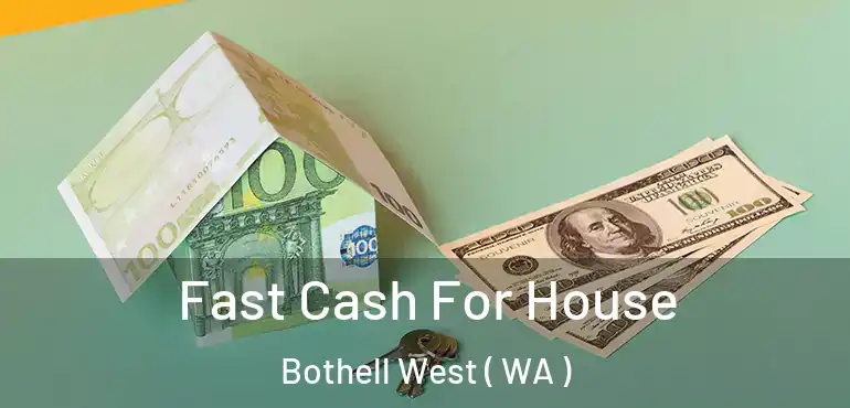  Fast Cash For House Bothell West ( WA )