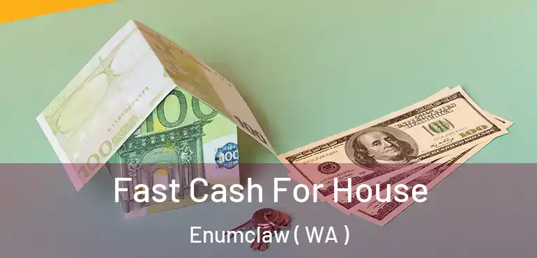  Fast Cash For House Enumclaw ( WA )