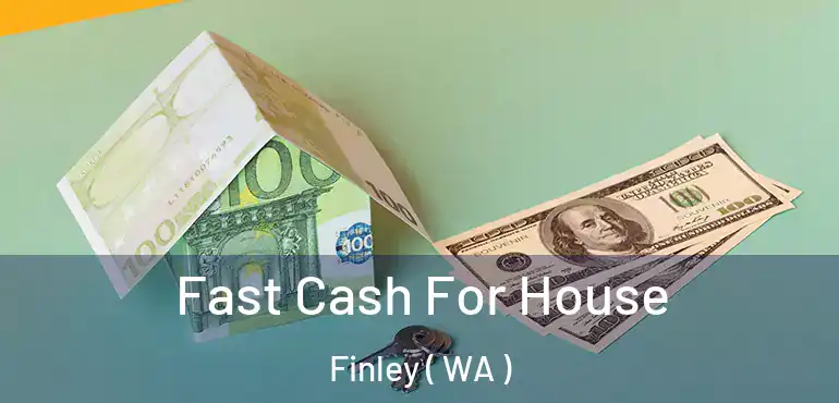 Fast Cash For House Finley ( WA )
