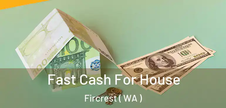  Fast Cash For House Fircrest ( WA )