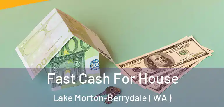  Fast Cash For House Lake Morton-Berrydale ( WA )