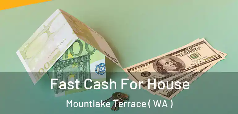  Fast Cash For House Mountlake Terrace ( WA )
