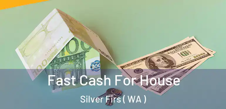  Fast Cash For House Silver Firs ( WA )