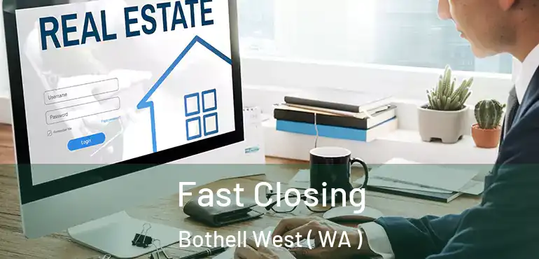  Fast Closing Bothell West ( WA )