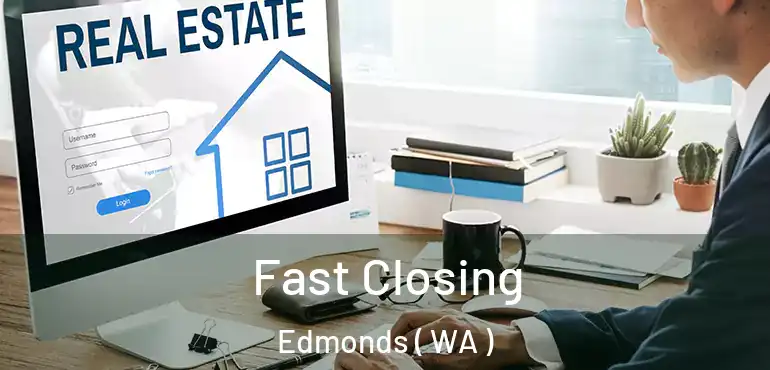  Fast Closing Edmonds ( WA )