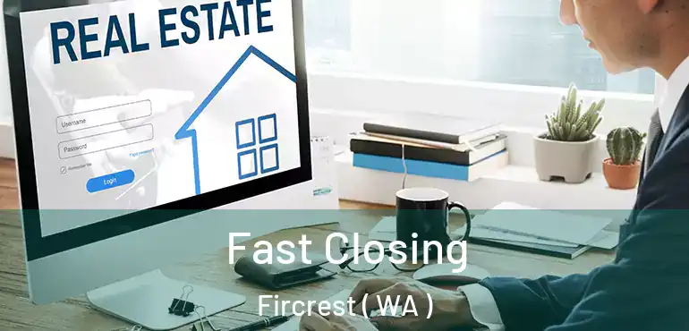  Fast Closing Fircrest ( WA )