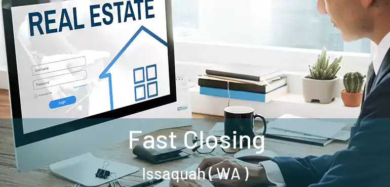  Fast Closing Issaquah ( WA )