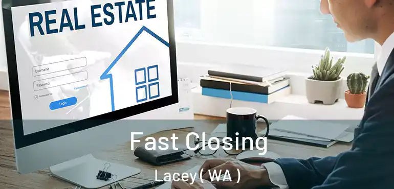  Fast Closing Lacey ( WA )