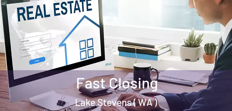  Fast Closing Lake Stevens ( WA )