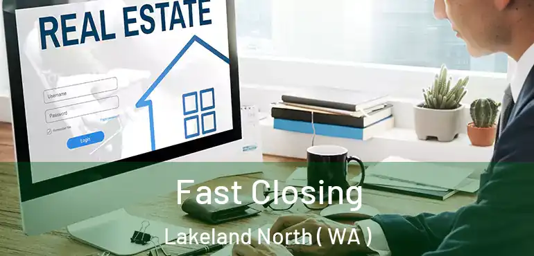  Fast Closing Lakeland North ( WA )