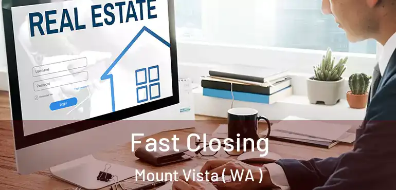  Fast Closing Mount Vista ( WA )