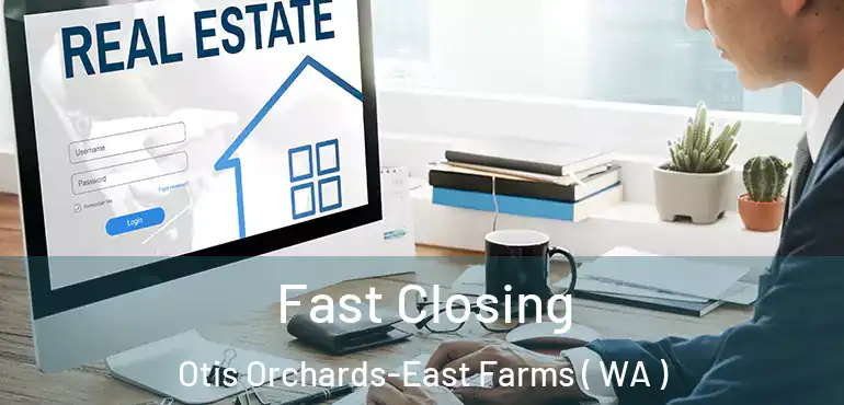  Fast Closing Otis Orchards-East Farms ( WA )