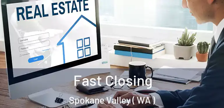  Fast Closing Spokane Valley ( WA )