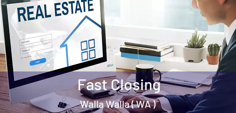  Fast Closing Walla Walla ( WA )