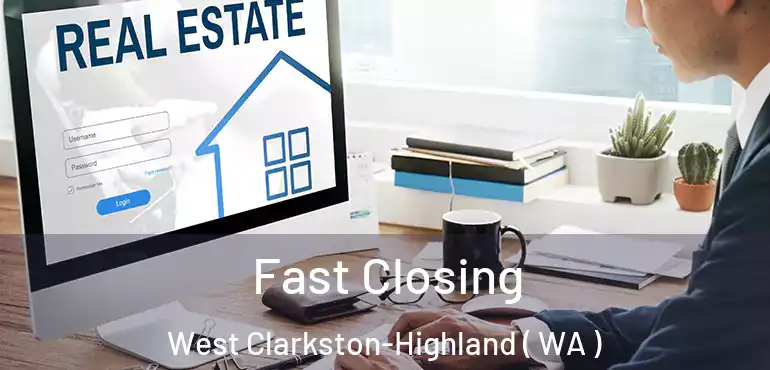  Fast Closing West Clarkston-Highland ( WA )