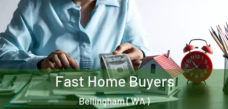  Fast Home Buyers Bellingham ( WA )