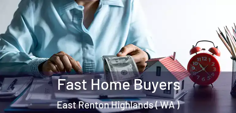  Fast Home Buyers East Renton Highlands ( WA )