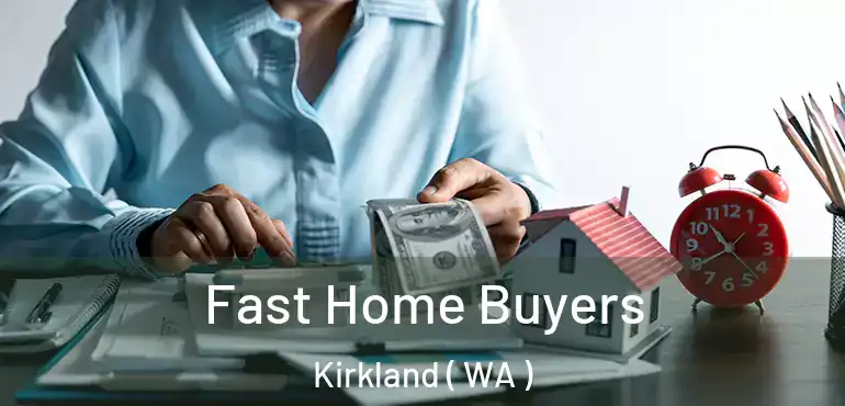  Fast Home Buyers Kirkland ( WA )