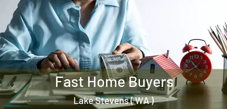  Fast Home Buyers Lake Stevens ( WA )