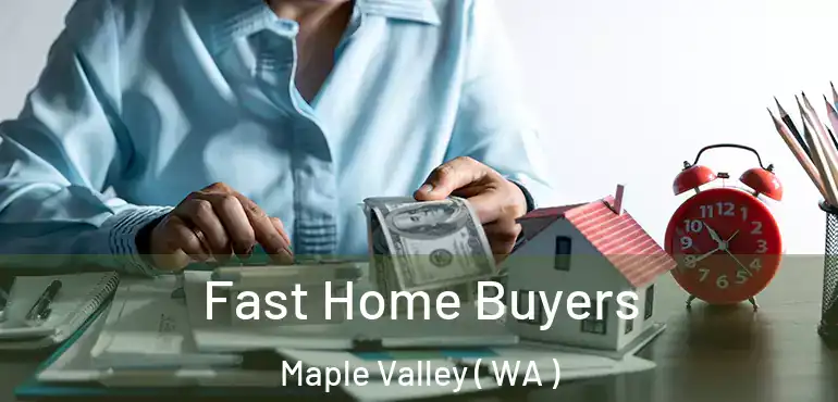  Fast Home Buyers Maple Valley ( WA )