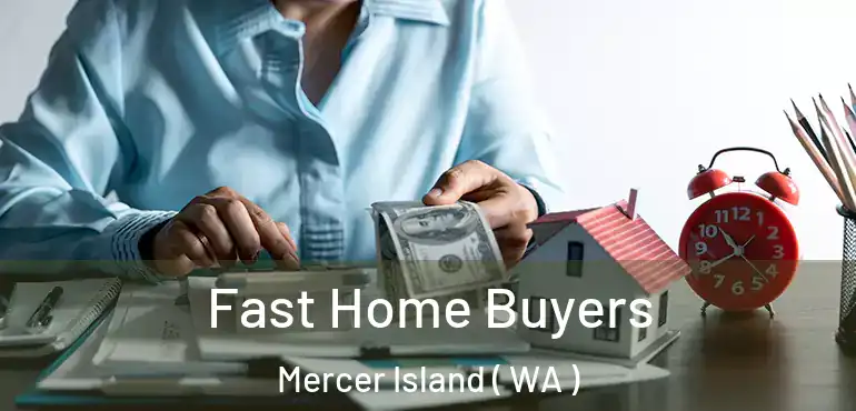  Fast Home Buyers Mercer Island ( WA )