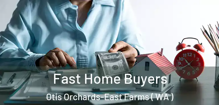  Fast Home Buyers Otis Orchards-East Farms ( WA )