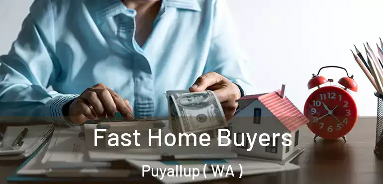 Fast Home Buyers Puyallup ( WA )