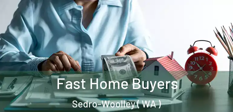  Fast Home Buyers Sedro-Woolley ( WA )