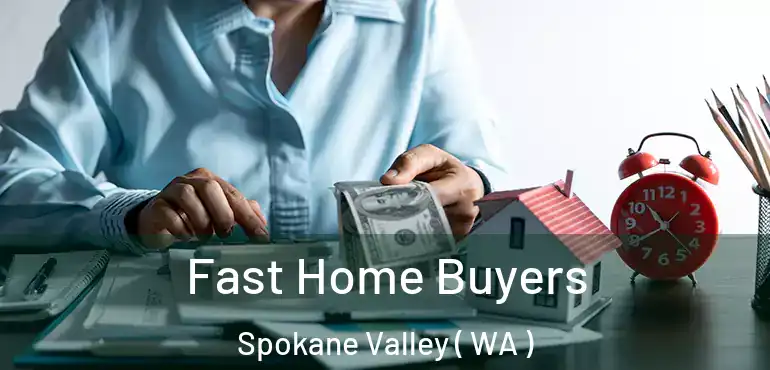  Fast Home Buyers Spokane Valley ( WA )