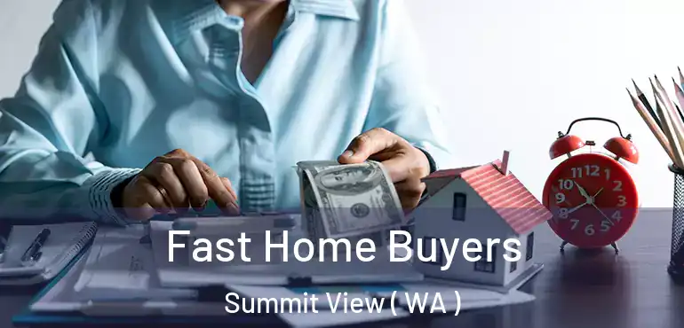  Fast Home Buyers Summit View ( WA )
