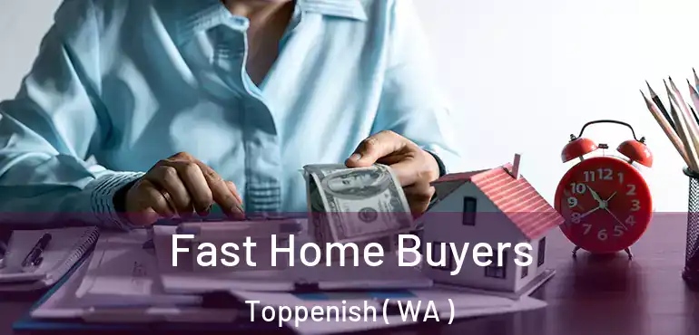  Fast Home Buyers Toppenish ( WA )