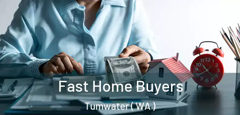  Fast Home Buyers Tumwater ( WA )