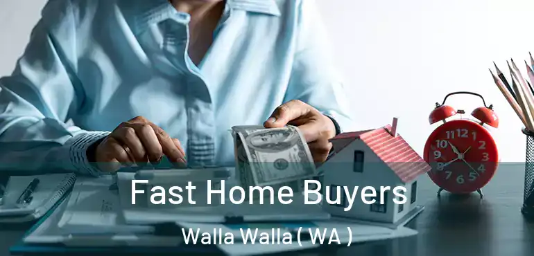  Fast Home Buyers Walla Walla ( WA )