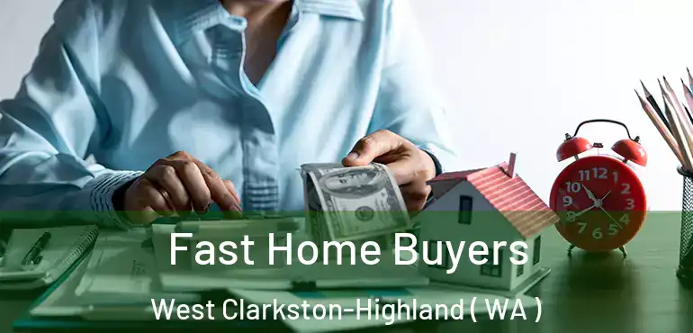  Fast Home Buyers West Clarkston-Highland ( WA )