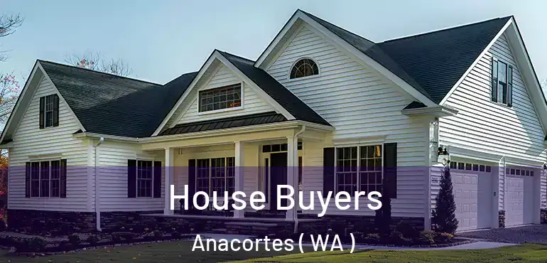  House Buyers Anacortes ( WA )