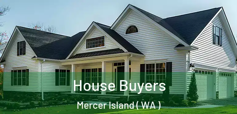  House Buyers Mercer Island ( WA )
