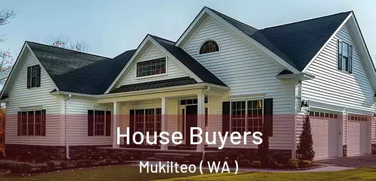  House Buyers Mukilteo ( WA )