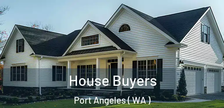 House Buyers Port Angeles ( WA )