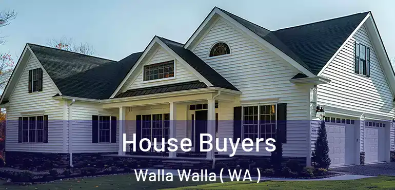  House Buyers Walla Walla ( WA )