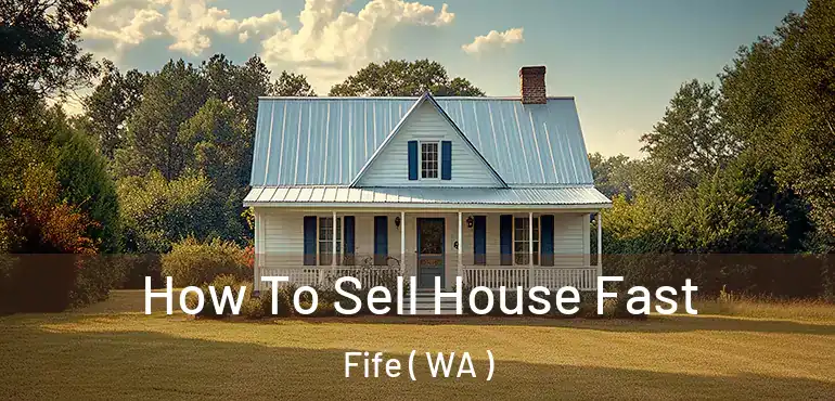  How To Sell House Fast Fife ( WA )